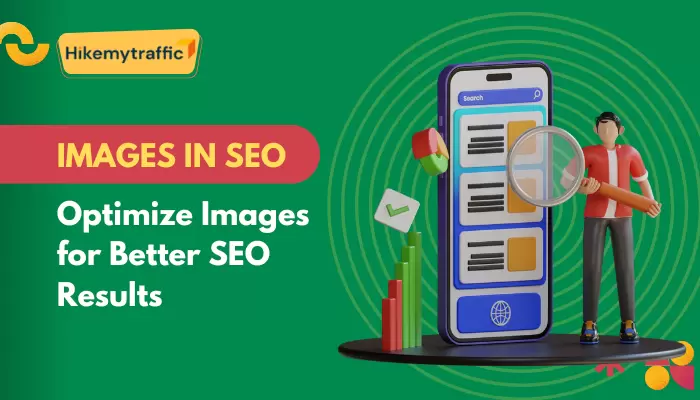 Images in SEO- Optimize Images for Better SEO Results